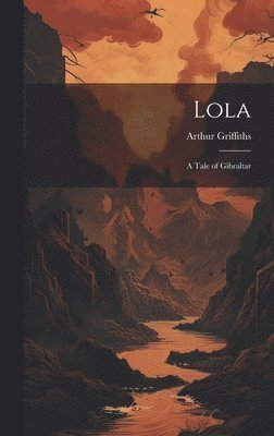 Arthur Griffiths - Lola, Inbunden