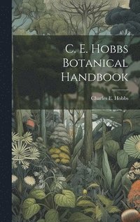 bokomslag C. E. Hobbs Botanical Handbook