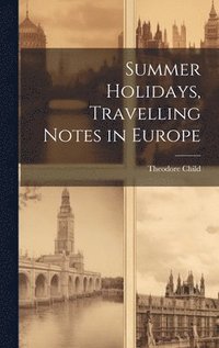 bokomslag Summer Holidays, Travelling Notes in Europe