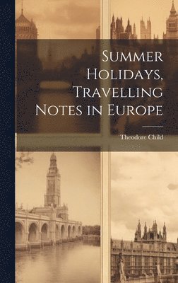Summer Holidays, Travelling Notes in Europe 1