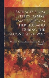 bokomslag Extracts From Letters to Mrs. Bamfield From her Husband During the Second Seikh War
