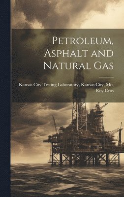 Petroleum, Asphalt and Natural Gas 1
