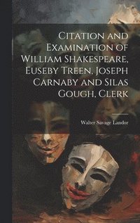 bokomslag Citation and Examination of William Shakespeare, Euseby Treen, Joseph Carnaby and Silas Gough, Clerk