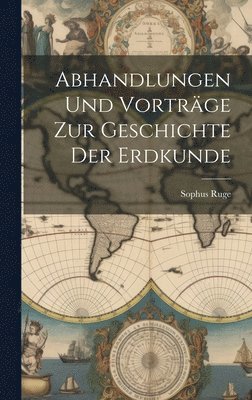 bokomslag Abhandlungen und Vortrge zur Geschichte der Erdkunde