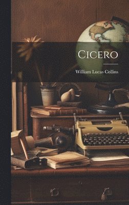 William Lucas Collins - Cicero, Inbunden