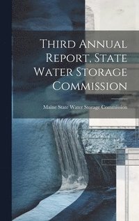bokomslag Third Annual Report, State Water Storage Commission