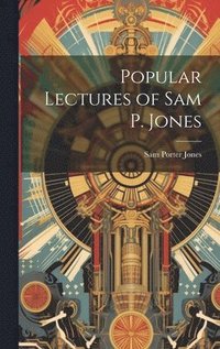 bokomslag Popular Lectures of Sam P. Jones
