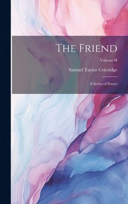 Samuel Taylor Coleridge - Friend, Inbunden
