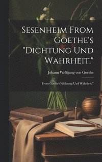 bokomslag Sesenheim From Goethe's &quot;Dichtung und Wahrheit.&quot;