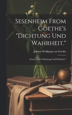 Sesenheim From Goethe's &quot;Dichtung und Wahrheit.&quot; 1