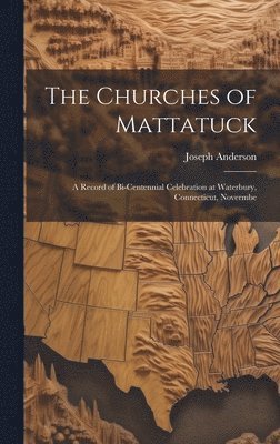 Joseph Anderson - Churches of Mattatuck, Inbunden