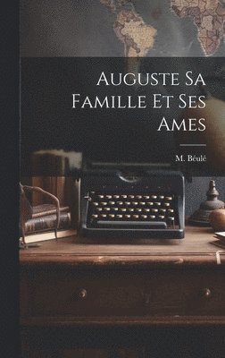 Auguste sa Famille et ses Ames 1
