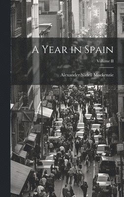 bokomslag A Year in Spain; Volume II