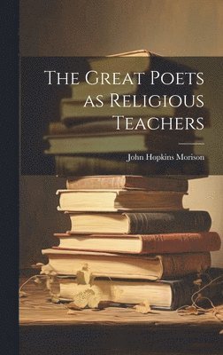 bokomslag The Great Poets as Religious Teachers