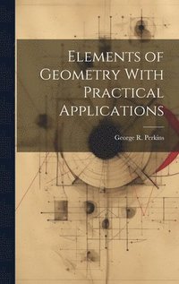 bokomslag Elements of Geometry With Practical Applications