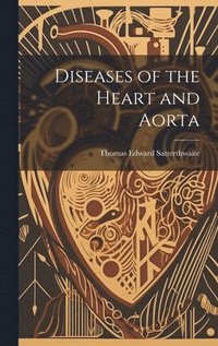 bokomslag Diseases of the Heart and Aorta