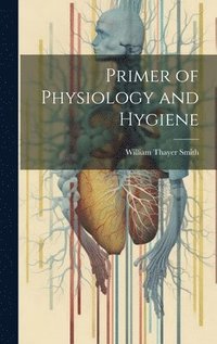 bokomslag Primer of Physiology and Hygiene