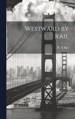 bokomslag Westward by Rail