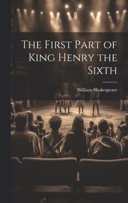 William Shakespeare - First Part of King Henry the Sixth, Inbunden