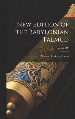 Michael Levi Rodkinson - New Edition of the Babylonian Talmud; Volume IV, Inbunden