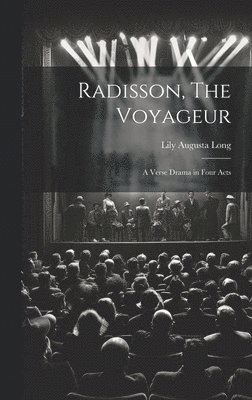 Lily Augusta Long - Radisson, The Voyageur, Inbunden