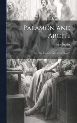 John Dryden - Palamon and Arcite, Inbunden