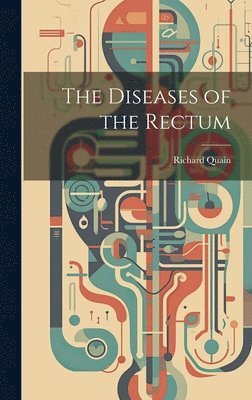 The Diseases of the Rectum 1