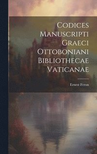 bokomslag Codices Manuscripti Graeci Ottoboniani Bibliothecae Vaticanae