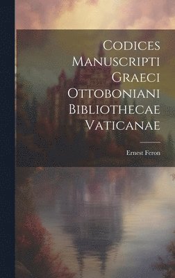 Codices Manuscripti Graeci Ottoboniani Bibliothecae Vaticanae 1