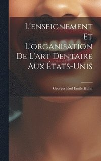 bokomslag L'enseignement et L'organisation de L'art Dentaire aux tats-Unis