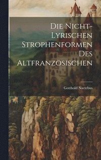 bokomslag Die Nicht-Lyrischen Strophenformen des Altfranzsischen