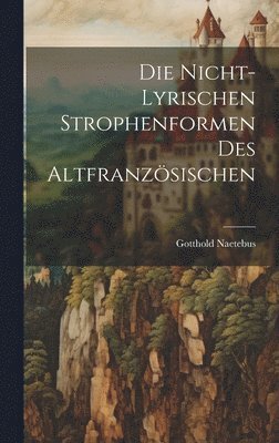 Die Nicht-Lyrischen Strophenformen des Altfranzsischen 1