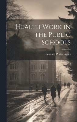 Health Work in the Public Schools 1