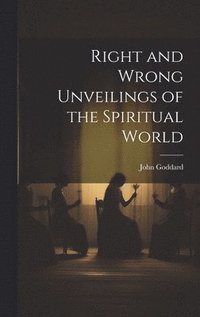 bokomslag Right and Wrong Unveilings of the Spiritual World