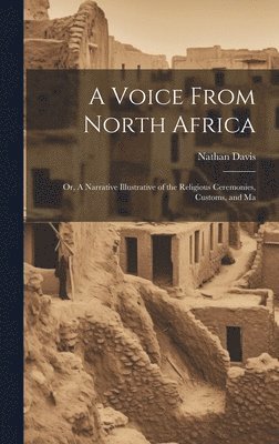 bokomslag Voice From North Africa; Or, A Narrative Illustrative of the Religious Ceremonies, Customs, and Ma