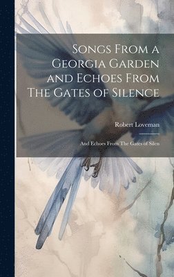 Songs From a Georgia Garden and Echoes From The Gates of Silence 1