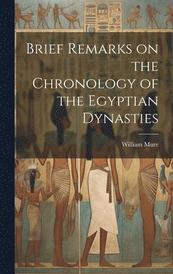 William Mure - Brief Remarks on the Chronology of the Egyptian Dynasties, Inbunden