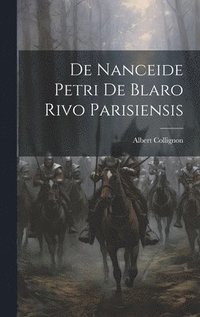 bokomslag De Nanceide Petri de Blaro Rivo Parisiensis