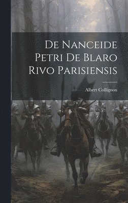 bokomslag De Nanceide Petri de Blaro Rivo Parisiensis