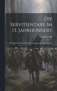 bokomslag Die Servitientaxe im 13. Jahrhundert