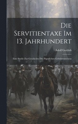Die Servitientaxe im 13. Jahrhundert