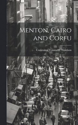 Constance Fenimore Woolson - Menton, Cairo and Corfu, Inbunden