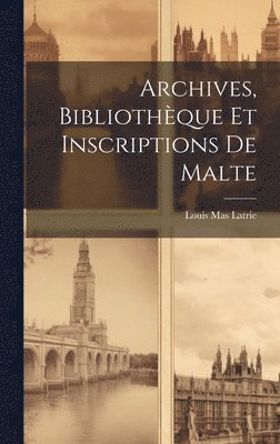 Archives, Bibliothque et Inscriptions de Malte 1