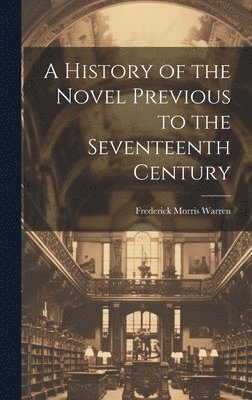 bokomslag History of the Novel Previous to the Seventeenth Century