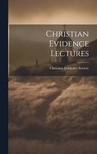 bokomslag Christian Evidence Lectures