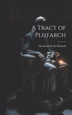 bokomslag A Tract of Plutarch