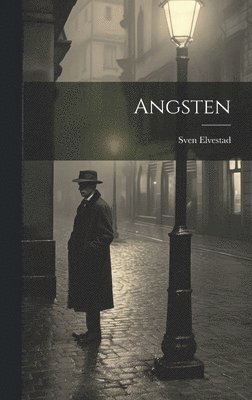 Sven Elvestad - Angsten, Inbunden