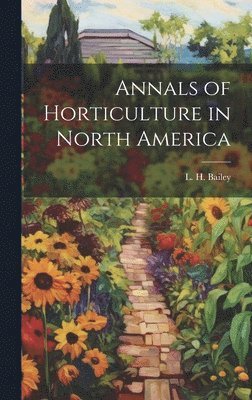 bokomslag Annals of Horticulture in North America