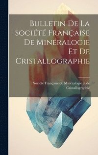 bokomslag Bulletin de la Socit Franaise de Minralogie et de Cristallographie