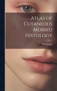 bokomslag Atlas of Cutaneous Morbid Histology